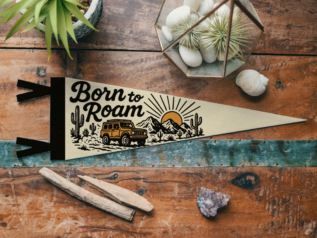 Born To Roam Felt Pennant