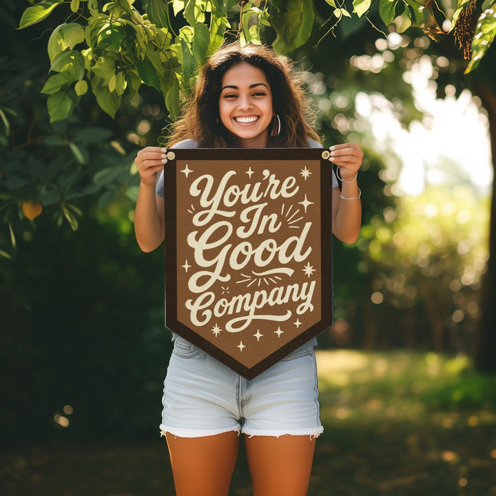 You Are In Good Company Felt Camp Flag