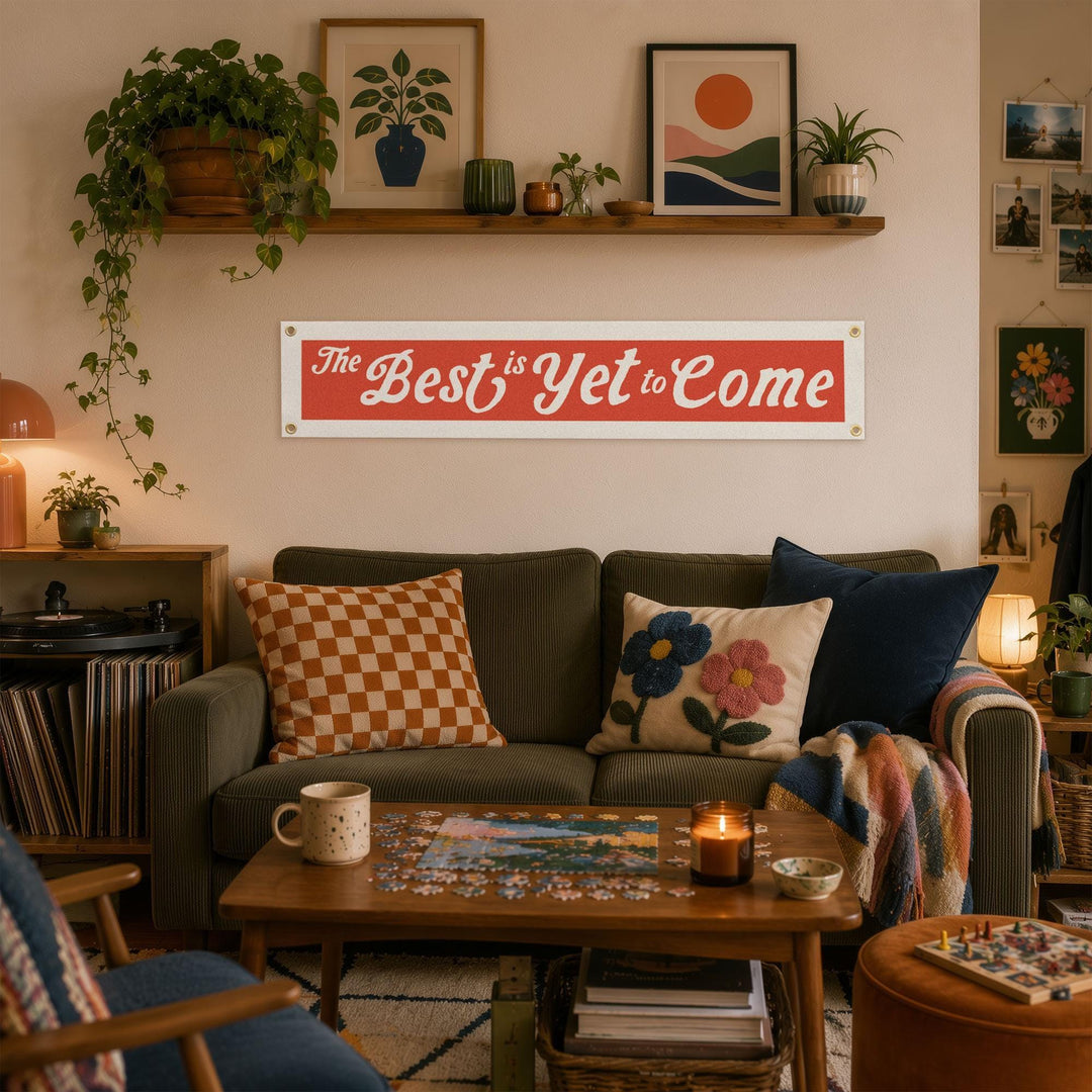 The Best Is Yet to Come Felt Banner