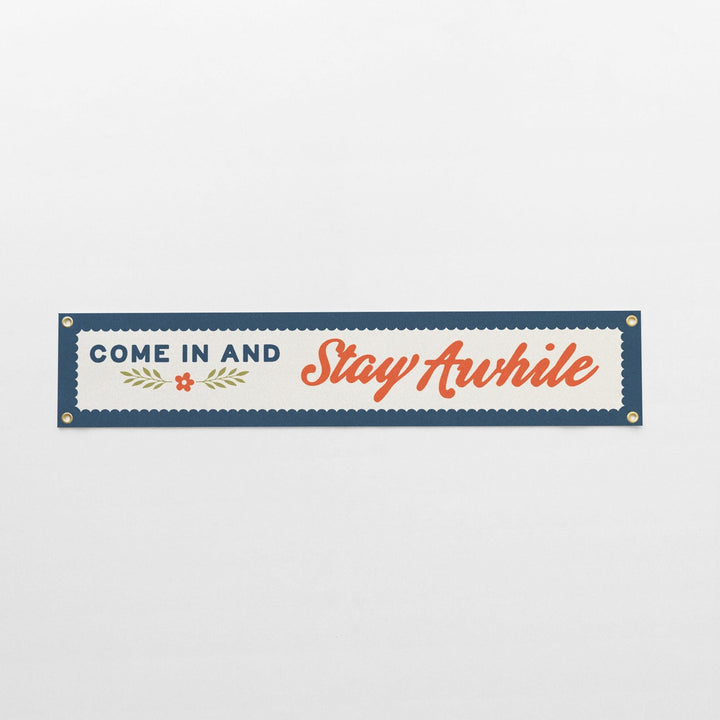Come In and Stay Awhile Felt Banner