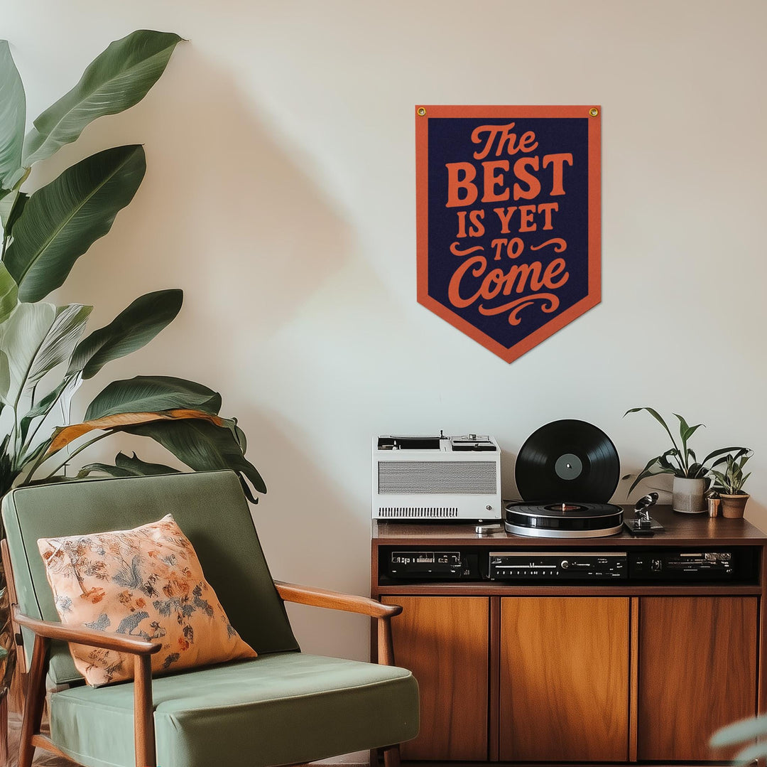 The Best Is Yet To Come Felt Camp Flag