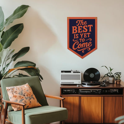 The Best Is Yet To Come Felt Camp Flag