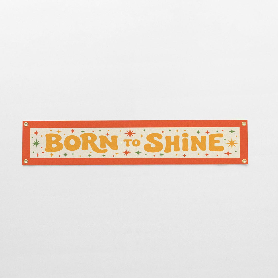 Born to Shine Felt Banner