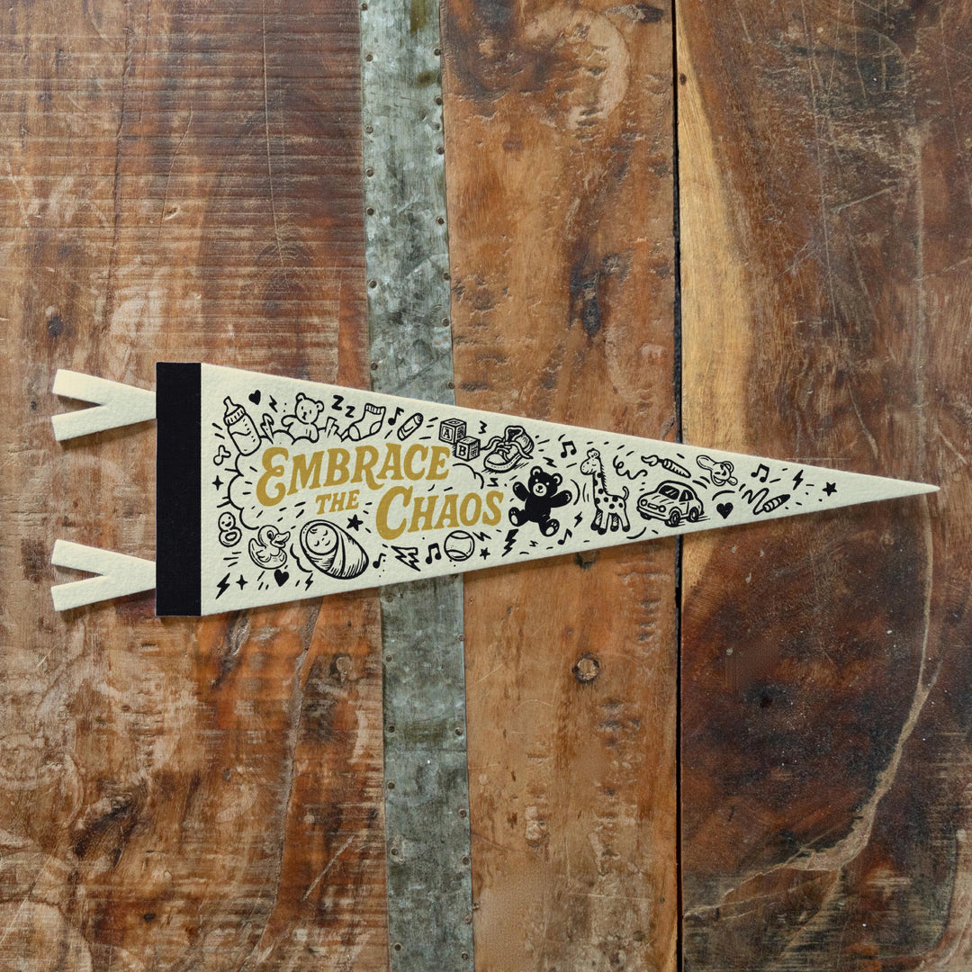 Embrace the Chaos Felt Pennant