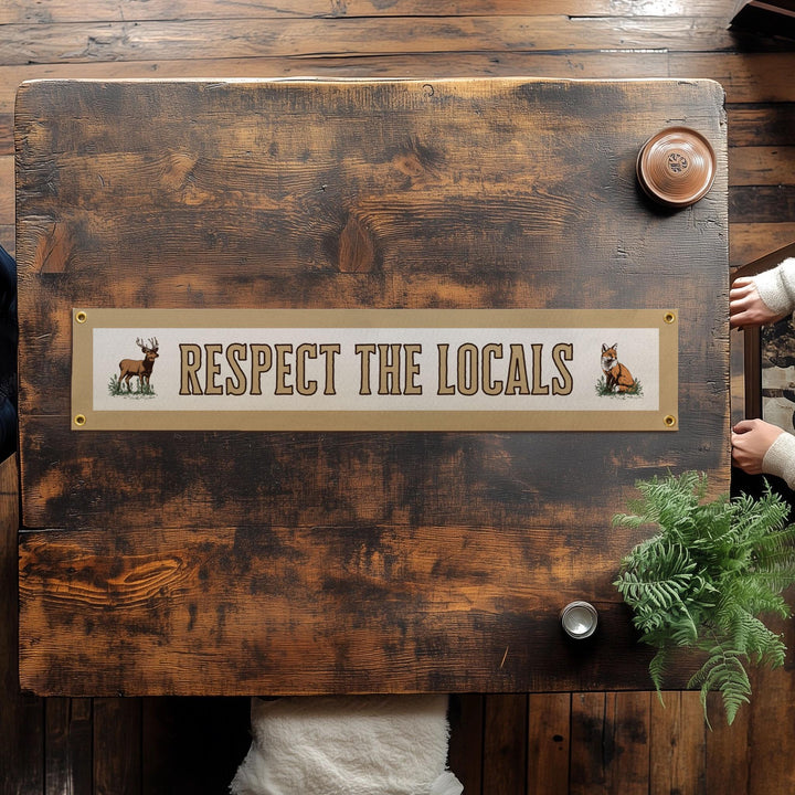 Respect the Locals Felt Banner