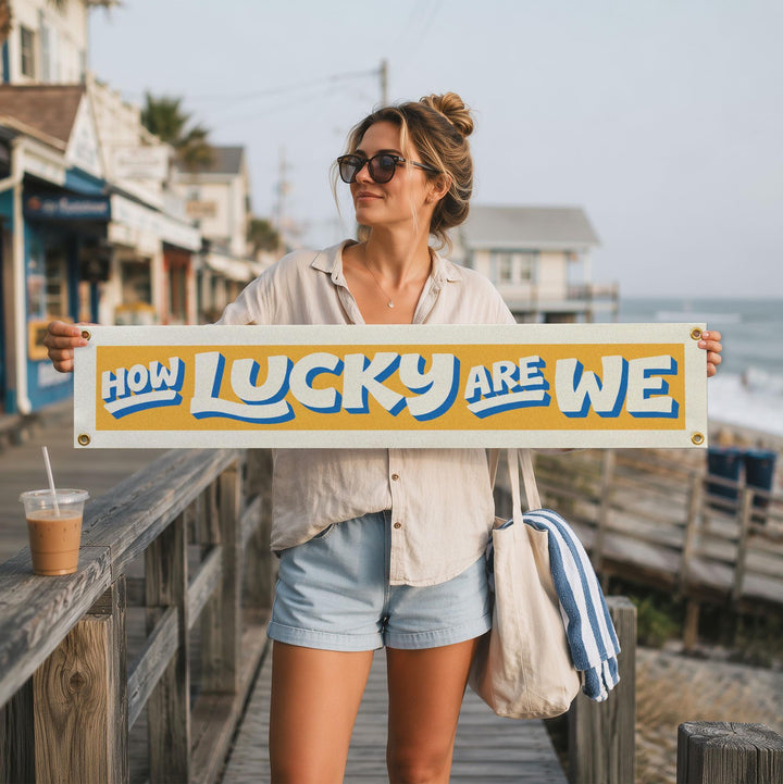 How Lucky Are We Felt Banner