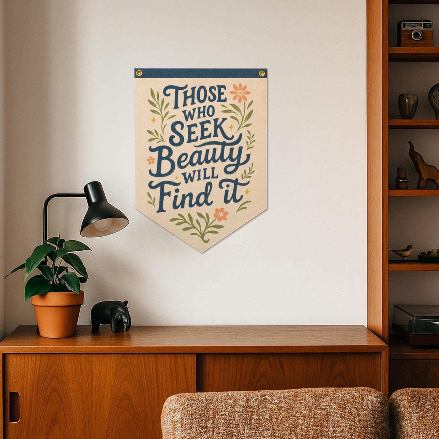 Those Who Seek Beauty Will Find It Felt Camp Flag