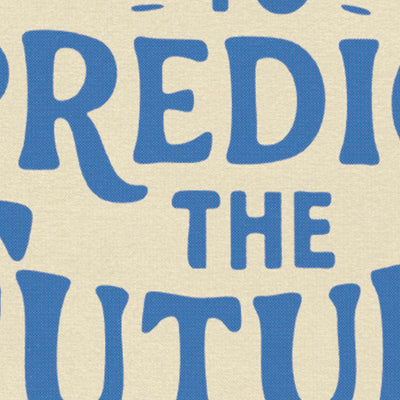 The Best Way To Predict The Future Is To Create It Felt Camp Flag
