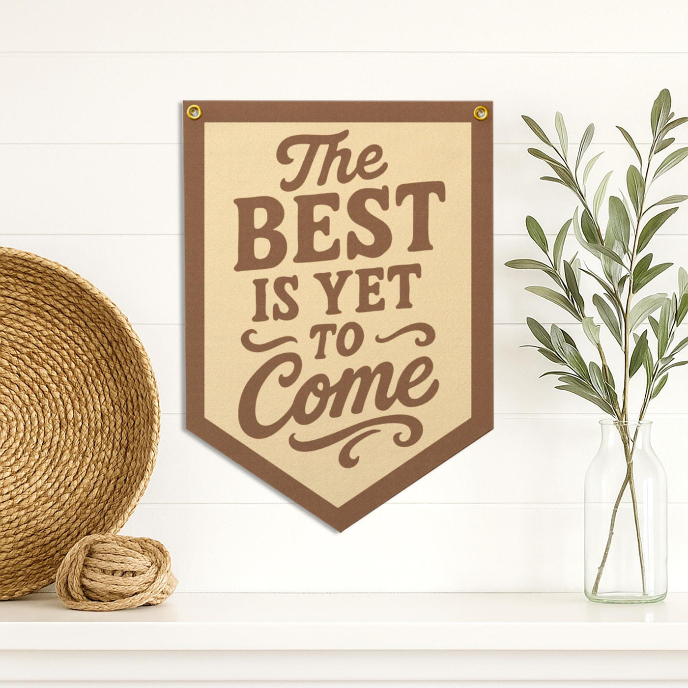 The Best Is Yet To Come Felt Camp Flag