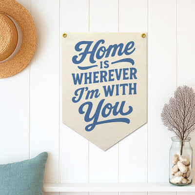 Home is wherever I'm With You Felt Camp Flag