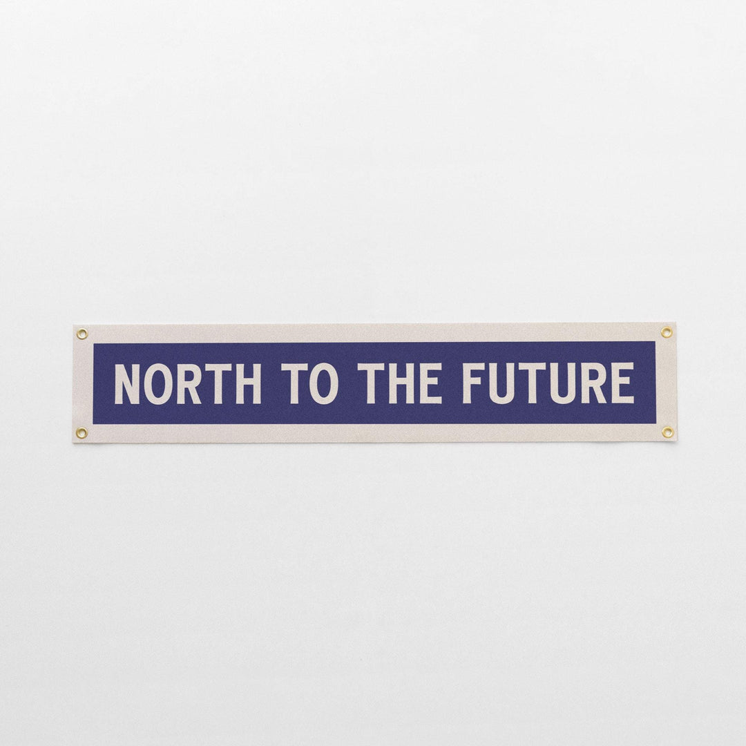 North To The Future Felt Sign Banner