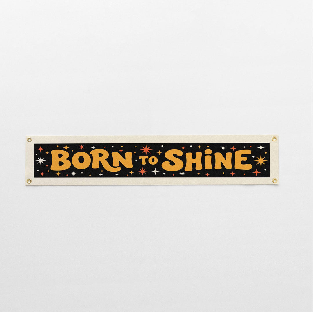 Born to Shine Felt Banner