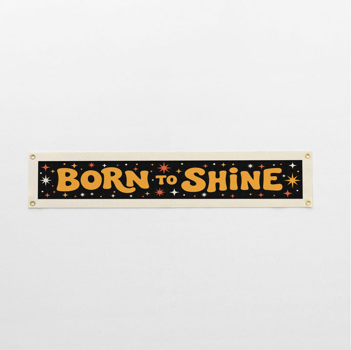 Born to Shine Felt Banner