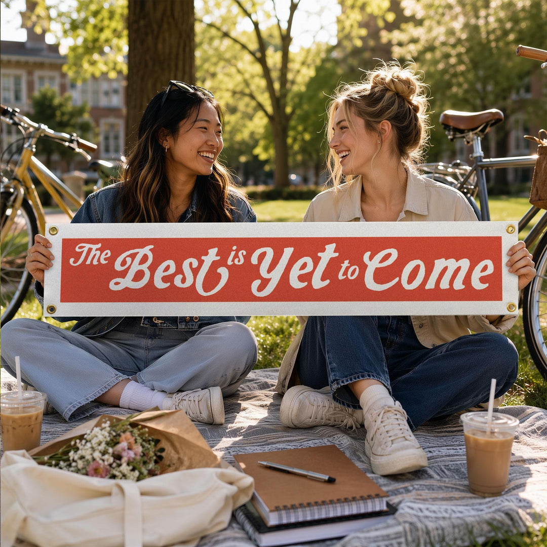 The Best Is Yet to Come Felt Banner