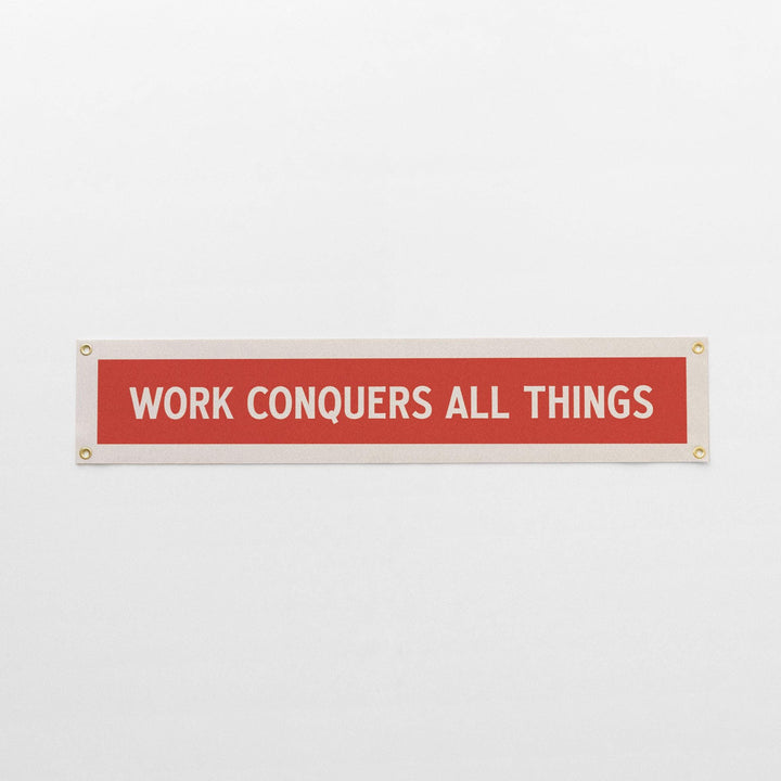 Work Conquers All Things Felt Sign Banner