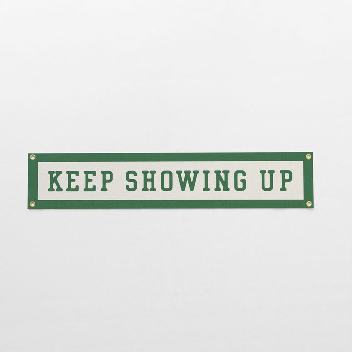 Keep Showing Up Felt Banner