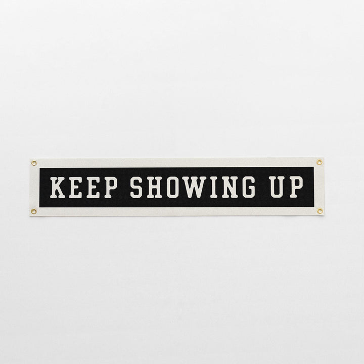 Keep Showing Up Felt Banner