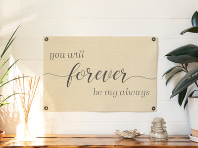 You Will Forever Be My Always Felt Banner