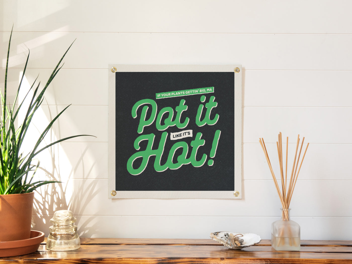 Pot It Like It's Hot Felt Banner