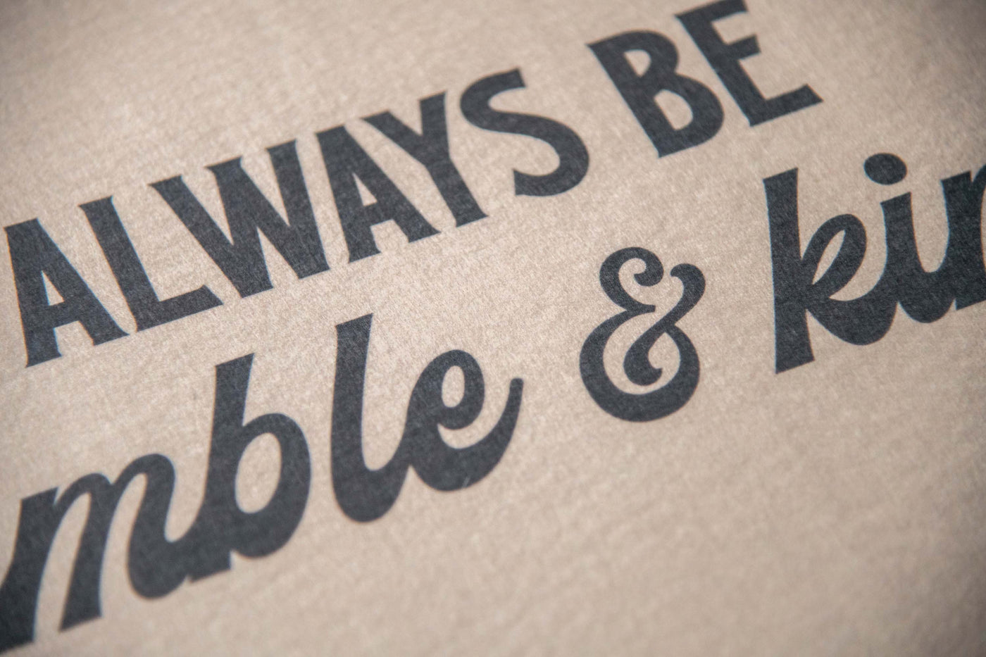 Always Be Humble and Kind Felt Banner