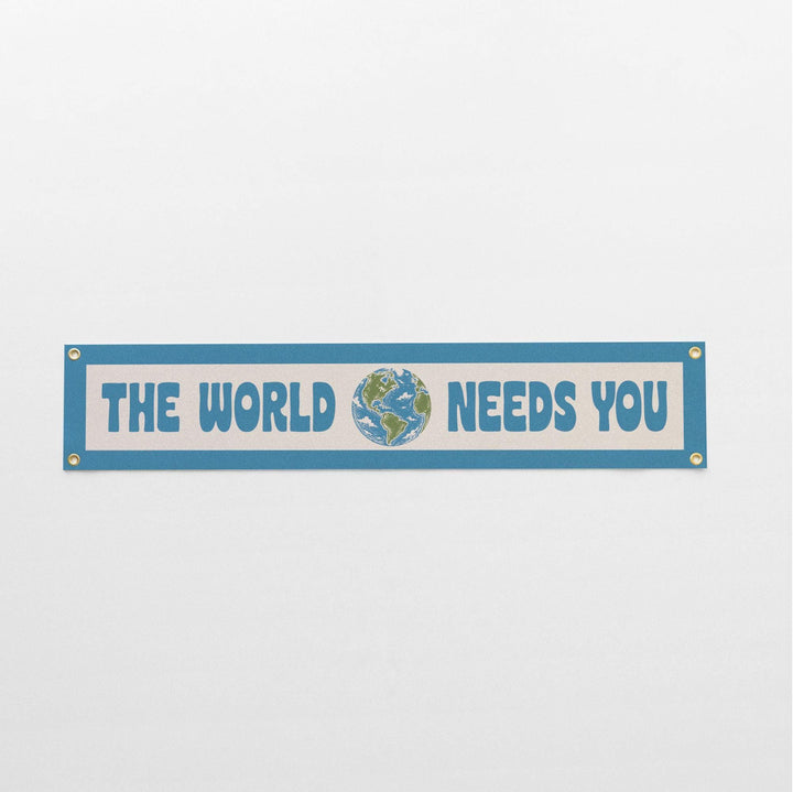 The World Needs You Felt Banner