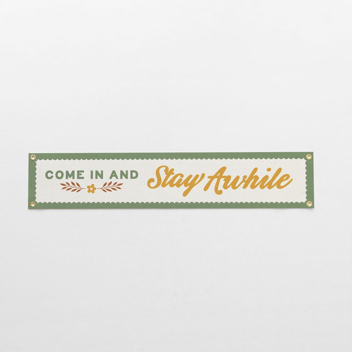 Come In and Stay Awhile Felt Banner