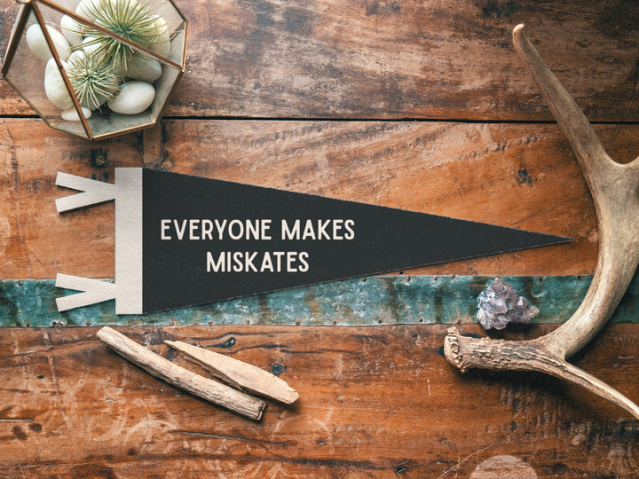 Everyone Makes Mistakes Felt Pennant