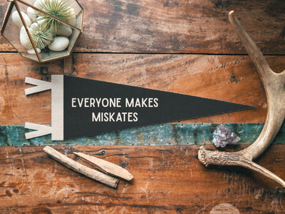 Everyone Makes Mistakes Felt Pennant