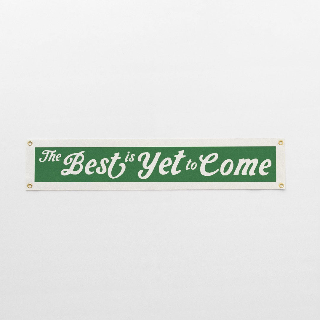 The Best Is Yet to Come Felt Banner
