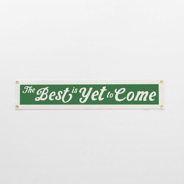 The Best Is Yet to Come Felt Banner