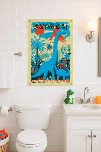 Dinosaurs Didn't Wash Their Hands Felt Poster Banner