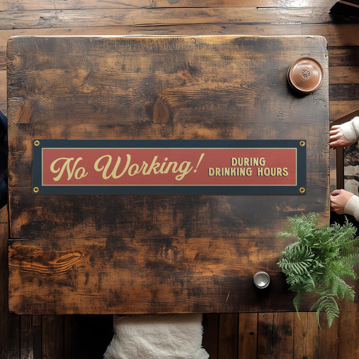 No Working During Drinking Hours Felt Sign Banner