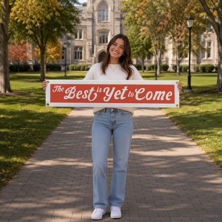 The Best Is Yet to Come Felt Banner