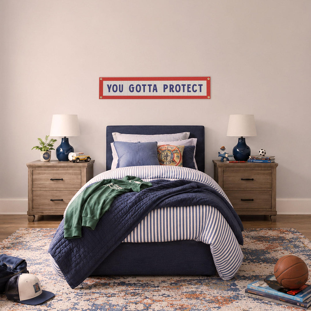 You Gotta Protect Felt Sign Banner