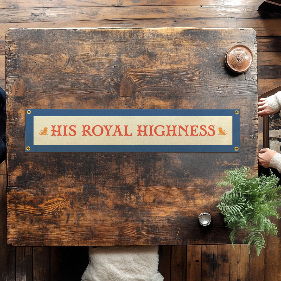 His Royal Highness Felt Banner