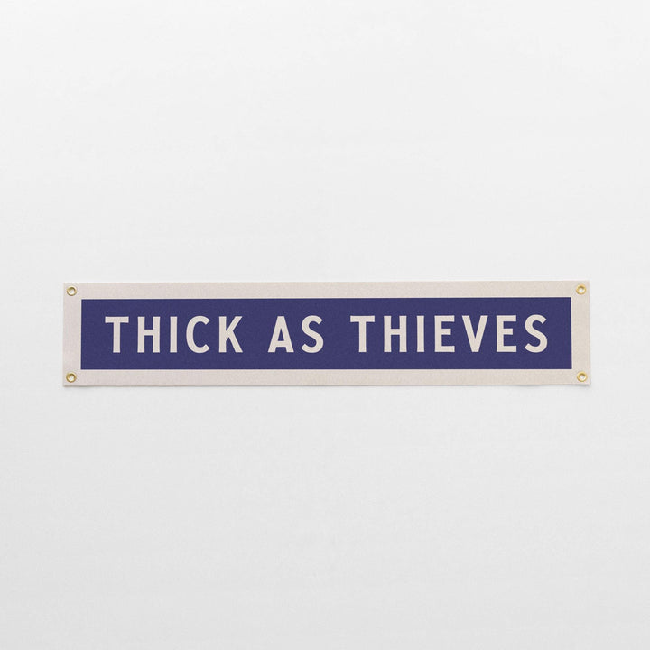 Thick As Thieves Felt Sign Banner