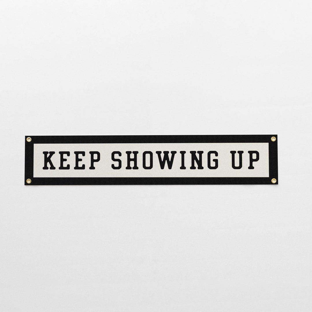 Keep Showing Up Felt Banner