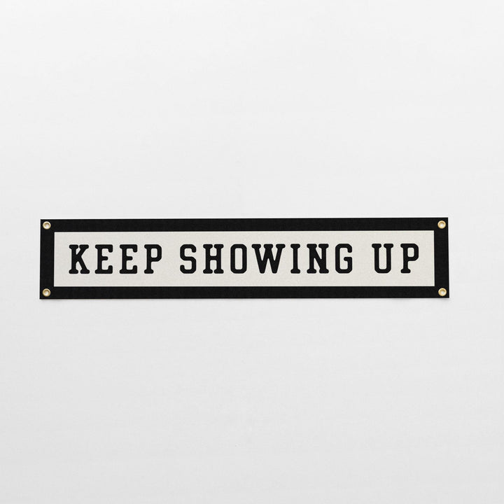 Keep Showing Up Felt Banner