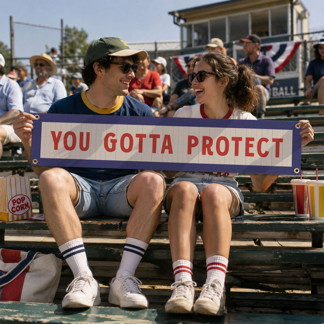 You Gotta Protect Felt Sign Banner