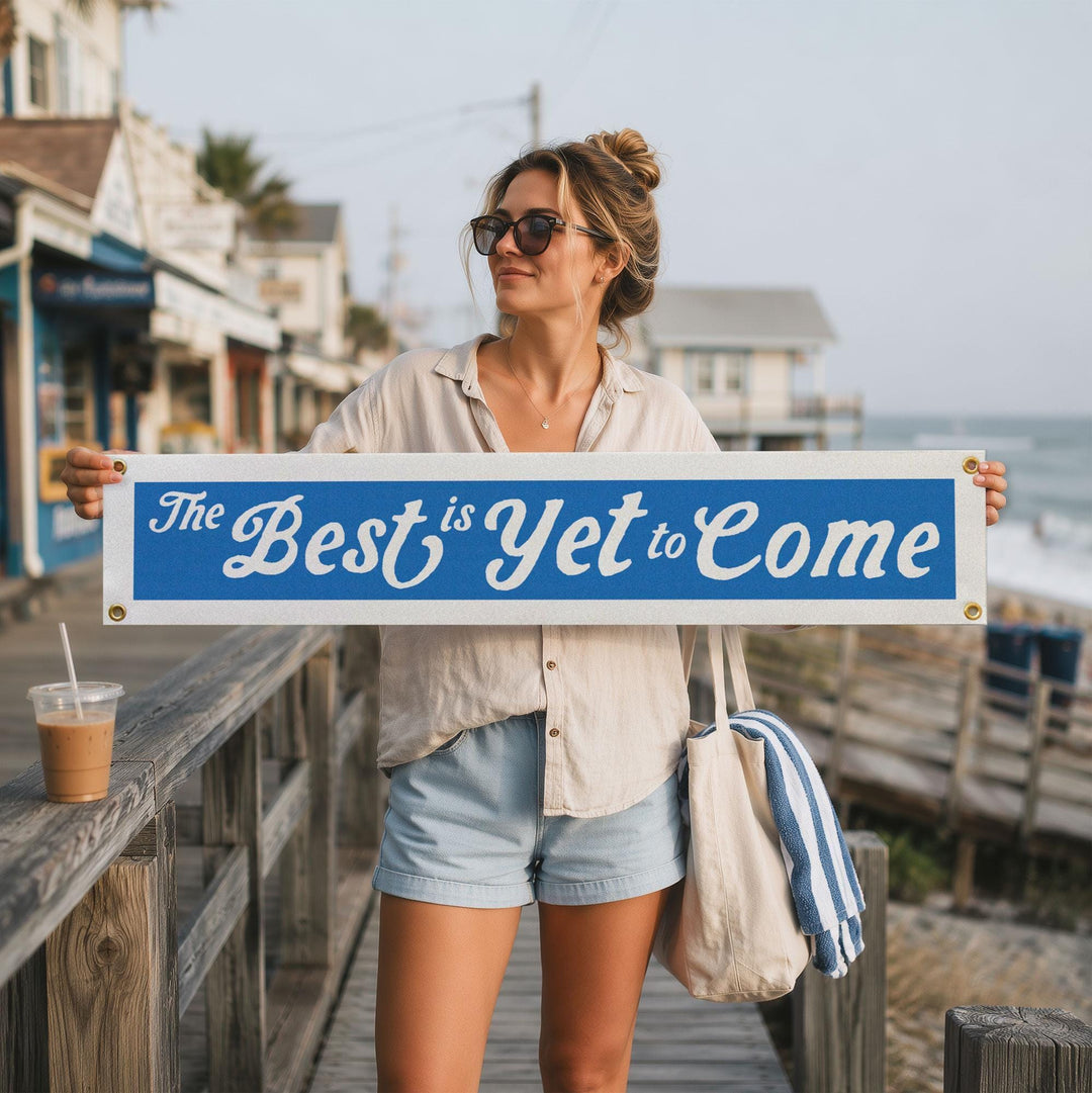 The Best Is Yet to Come Felt Banner