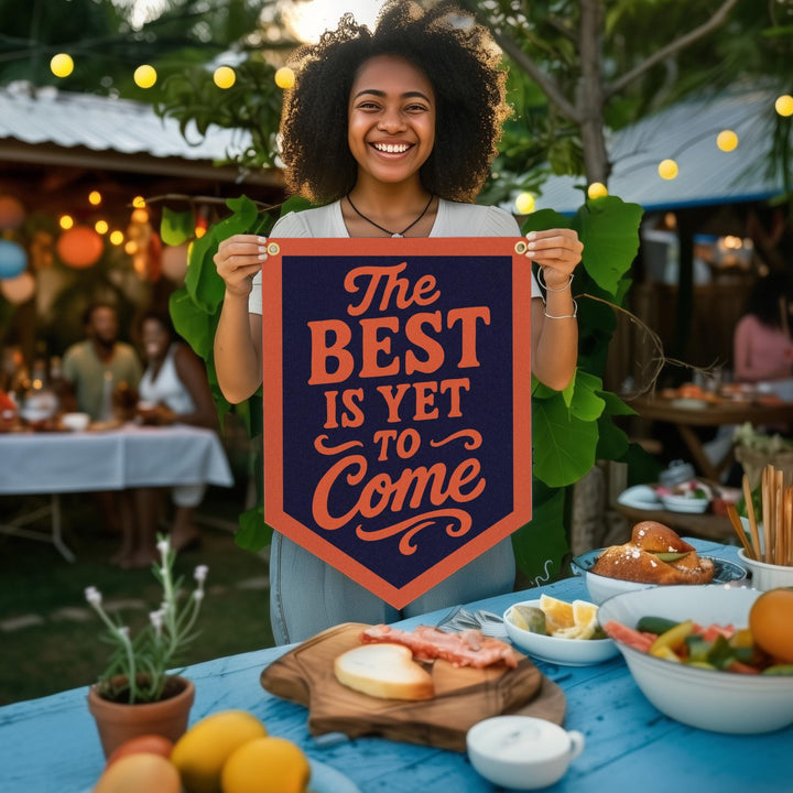 The Best Is Yet To Come Felt Camp Flag