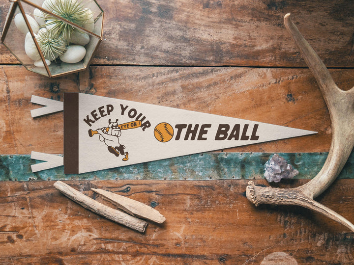 Keep Your Eye on the Ball Felt Pennant