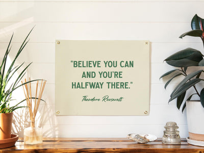 Believe You Can Theodore Roosevelt Quote Felt Banner | Inspirational Life Quote Wall Art, Motivational Print Gift, Office Living Room Accent