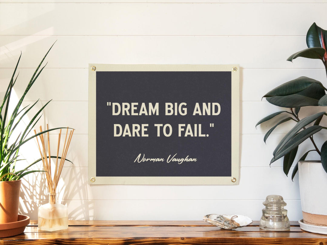 Dream Big &amp; Dare To Fail Norman Vaughan Quote Felt Banner | Inspirational Life Wall Art, Motivational Print Gift, Office Living Room Accent