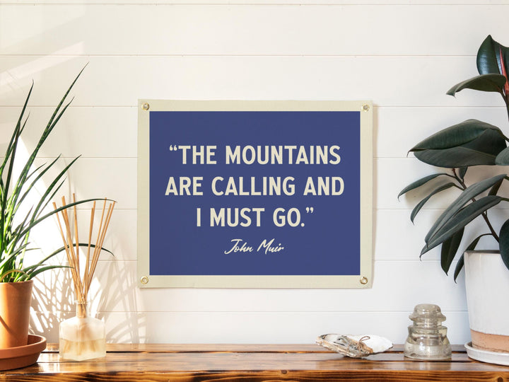 The Mountains are Calling and I must Go -John Muir Quote Felt Banner | Inspirational Wall Art, Motivational Print Gift, Living Room Accent