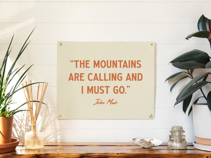 The Mountains are Calling and I must Go -John Muir Quote Felt Banner | Inspirational Wall Art, Motivational Print Gift, Living Room Accent