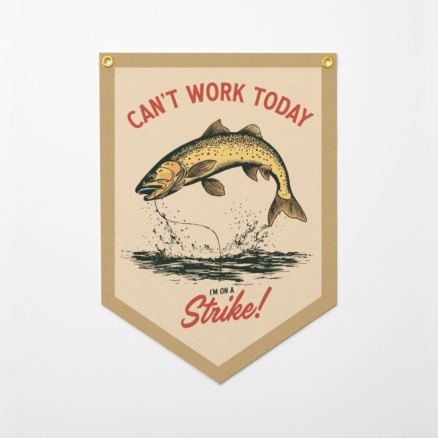 Can't Work Today I'm On A Strike Felt Camp Flag  - Gone Fishing