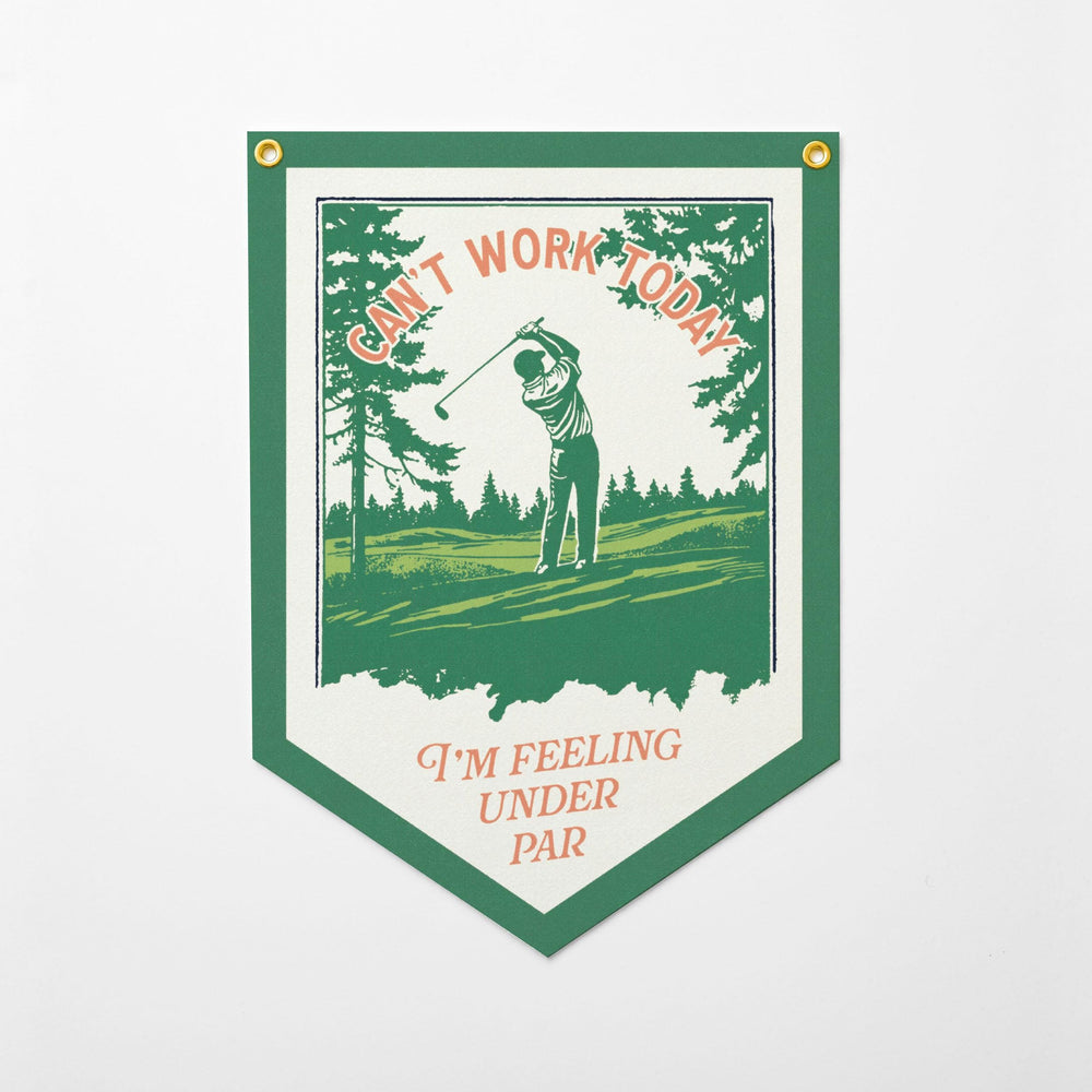 Can't Work Today I'm Feeling Under Par Felt Camp Flag | Vintage Sports Banner, Funny Golfing Gift Decor, Golf Wall Art Print. USA Made.