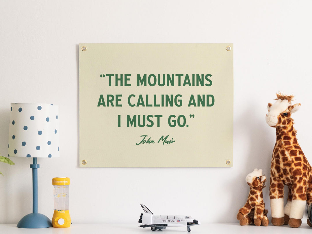 The Mountains are Calling and I must Go -John Muir Quote Felt Banner | Inspirational Wall Art, Motivational Print Gift, Living Room Accent
