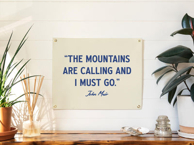 The Mountains are Calling and I must Go -John Muir Quote Felt Banner | Inspirational Wall Art, Motivational Print Gift, Living Room Accent